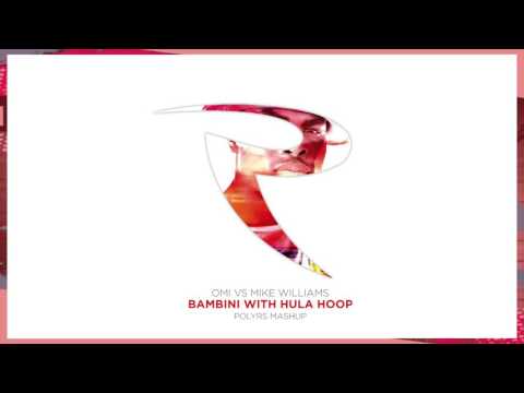 OMI vs Mike Williams - Bambini With Hula Hoop (Polyrs Mashup)