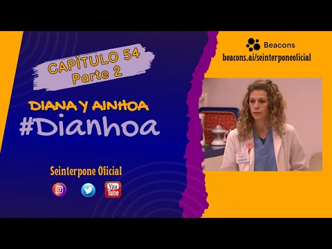 54.- Diana & Ainhoa. #Dianhoa | #CentroMedico [PARTE 2]