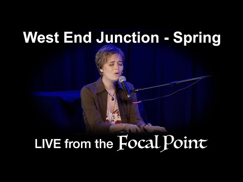 Live From The Focal Point   West End Junction   Spring