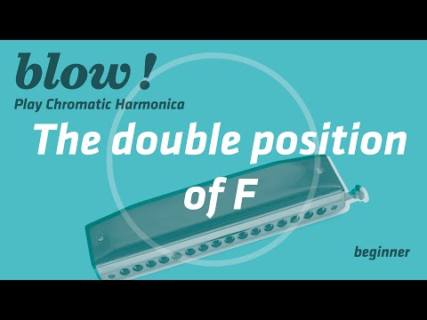 THE DOUBLE POSITIONS OF F/Beginner/Blow!Play Chromatic Harmonica