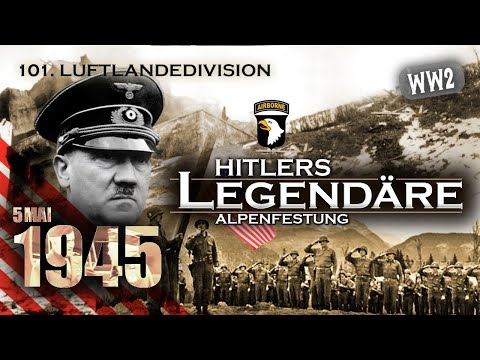 DIE EINNAHME ADOLF HITLERS ALPENFESTUNG - Dokumentation über den Obersalzberg und das Kehlsteinhaus