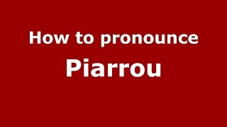 How to pronounce Piarrou