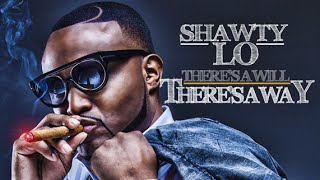 SHAWTY LO - THERE'S A WILL, THERE'S A WAY [OFFICIAL AUDIO] @ThatsShawtyLo