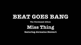 BEAT GOES BANG- &quot;Miss Thing&quot; featuring Jermaine Stewart (The Unreleased Album)