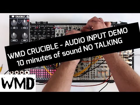 WMD Crucible Eurorack Module - 10 minute audio input demo NO TALKING