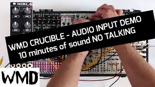 Video thumbnail for WMD Crucible Eurorack Module - 10 minute audio input demo NO TALKING by WMDevices