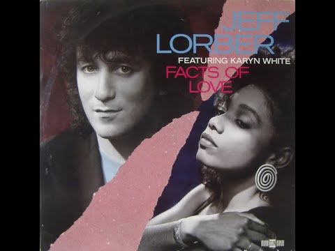 The Facts of Love [Actuality Mix] (Featuring Karyn White)  - Jeff Lorber