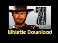 The Good The Bad and The Ugly Whistle Ringtone Download