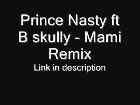 Prince Nasty ft B skully - Mami Remix (Download Link in description)