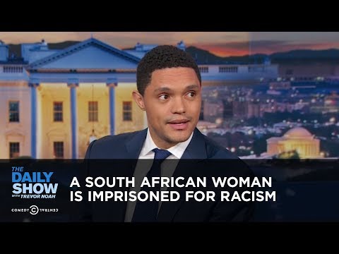 A South African Woman is Imprisoned for Racism - Between the Scenes | The Daily Show