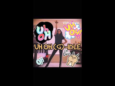 Uh Oh- (G)IDLE