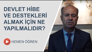 Devlet Hibe ve Destekleri  Almak için  Ne Yapılmalıdır?