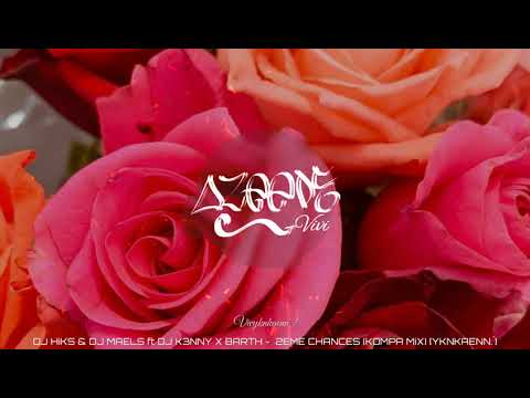 DJ HiKS & DJ MAELS ft DJ K3NNY X BARTH -  2EME CHANCES (KOMPA MiX) [YKNKAENN.`]