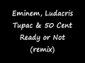 Eminem Ft Ludacis ft 2pac ft 50cent Ready Or Not ...