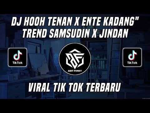 DJ HOOH TENAN x ENTE KADANG KADANG VIRAL TIK TOK TERBARU 2022