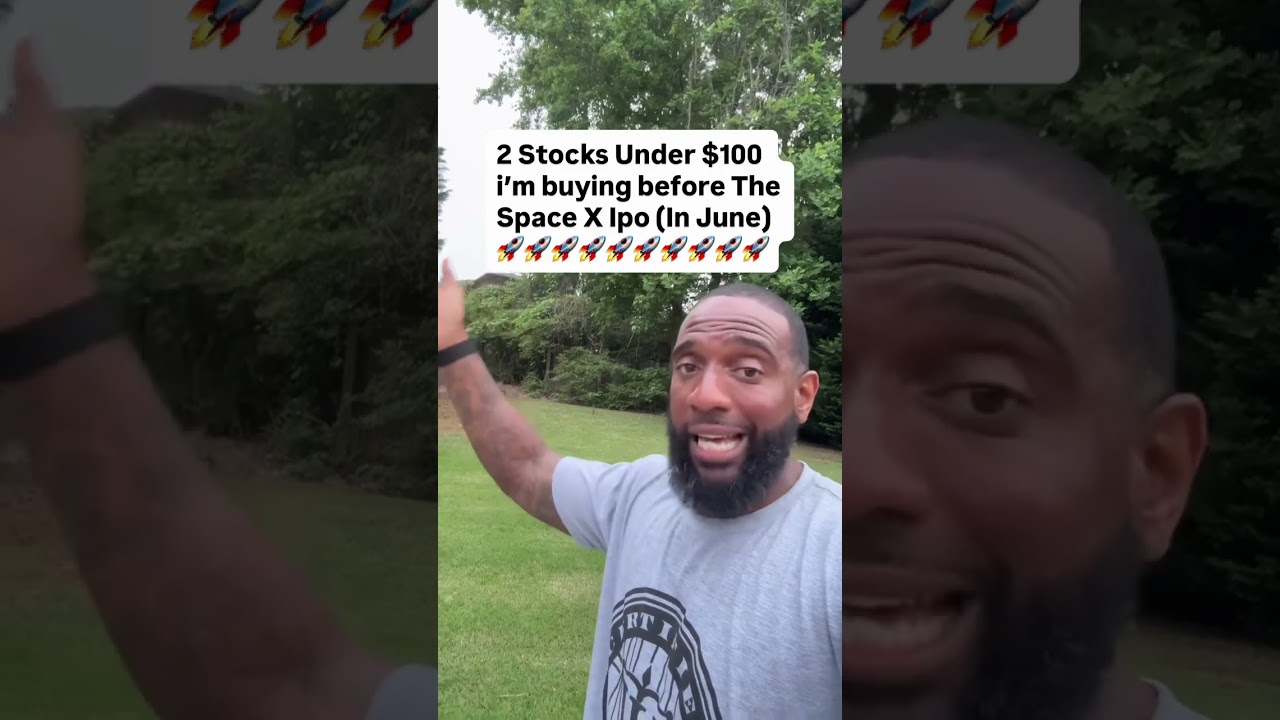 2 Stocks Under $100 i'm buying before The Space X Ipo