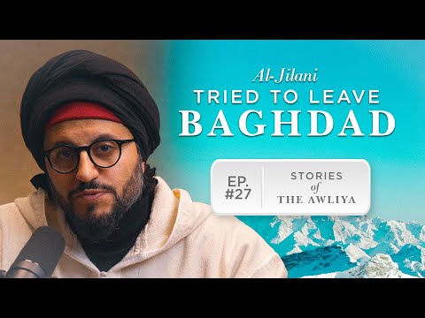 Al-Jilani: Protect YOUR Deen | Stories of the Awliya Ep.27 | Dr. Shadee Elmasry | Ramadan Series — Dr. Shadee Elmasry