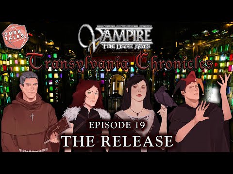 Vampire the Masquerade: Transylvania Chronicles | Episode 19: The Release