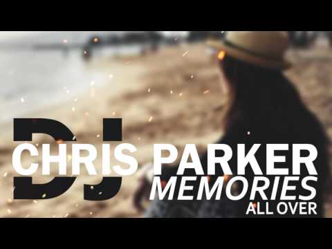 DJ Chris Parker – Memories (All Over) / Lyrics