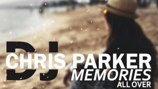 DJ Chris Parker – Memories (All Over) / Lyrics