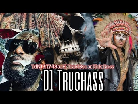 El Trav13so x Rick Ross x TdN13:17-13 - D1 Truchass (REMIX)
