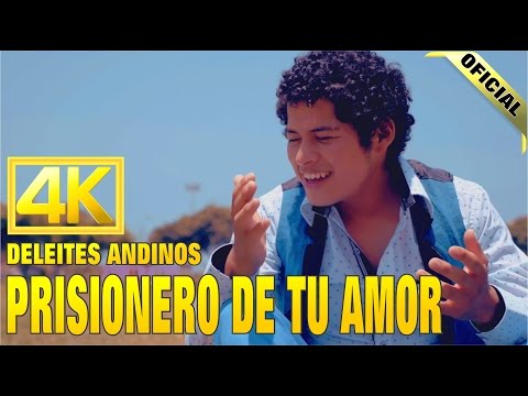 Deleites Andinos - Prisionero De Tu Amor  |  Vídeo Oficial