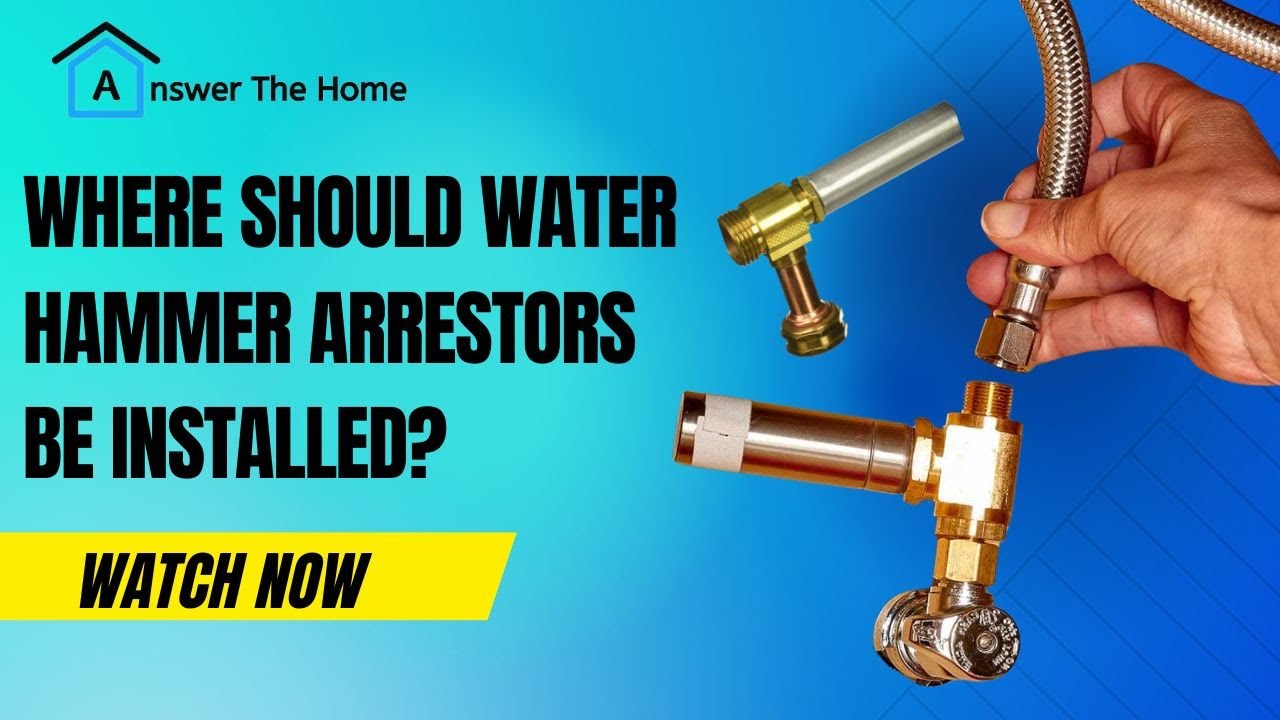 Where should a water hammer arrestor be installed? More REF