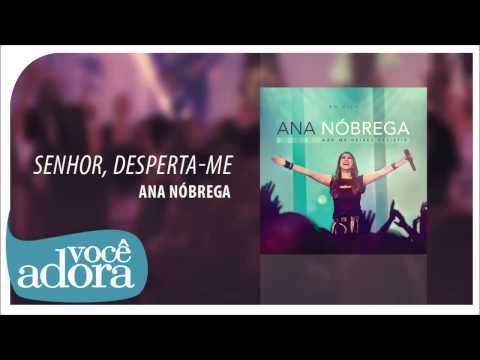 Senhor, Desperta-me - Ana Nóbrega