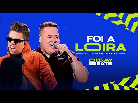 FOI A LOIRA - Dj Ivis e Rey Vaqueiro (Lyric Oficial)