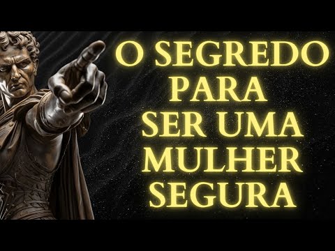 15 CHAVES ESTOICAS PARA SER UMA MULHER SEGURA E RESPEITADA | ESTOICISMO
