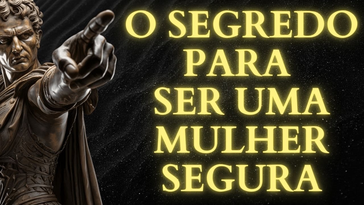 15 CHAVES ESTOICAS PARA SER UMA MULHER SEGURA E RESPEITADA | ESTOICISMO