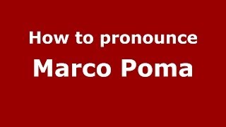 How to pronounce Marco Poma