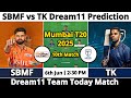 SBMF Vs TK Dream11 Prediction SBMF Vs TK Dream11 SBMF Vs TK Dream11 Prediction Today Match