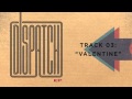 Dispatch - "Valentine" (Official Audio)