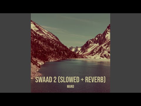 Swaad 2 (Slowed + Reverb)