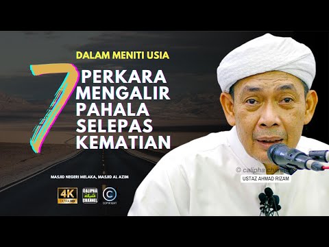 USTAZ AHMAD RIZAM - 7 PERKARA YANG MENGALIR PAHALA SELEPAS KEMATIAN