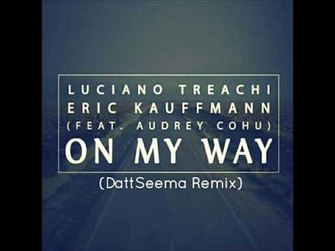 Luciano Treachi & Eric Kauffmann (Feat Audrey Cohu) On My Way (DattSeema Remix)