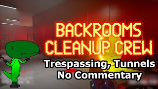 Backrooms Cleanup Crew (Trespassing, Tunnels, No Commentary)
