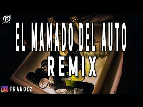 Mak Donal ✘ Los Dragones - El Mamado Del Auto ( Dj Fran Remix ) Remix Oficial
