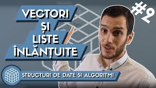 🔗 Ce sunt Vectorii si Listele Inlantuite in Programare ? | Structuri de Date #2