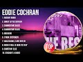 The Best Of Eddie Cochran Top 10 Artists Of All Time Eddie Cochran Greatest Hits