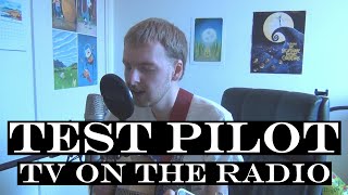 Test Pilot (TV On The Radio cover)