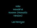 Who Would've Known (acoustic version) - Lee ...