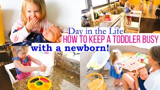 Day in the Life HOW TO KEEP A TODDLER BUSY WITH A NEWBORN 2020