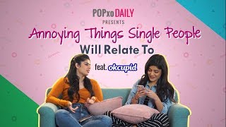 Annoying Things Single People Will Relate To - POPxo Daily video