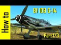 How to Bf 109 G-14 - IL-2: Great Battles