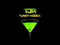 TJR - Funky Vodka (Original Mix)