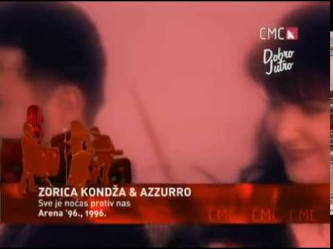 ZORICA KONDŽA & AZZURRO - SVE JE NOĆAS PROTIV NAS