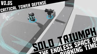 THE ENDLESS SPACE OF BURNING TIME SOLO TRIUMPH WITH ONLY 3 TOWER | Critical Tower Defense
