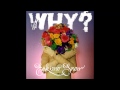 Why? - Even The Good Wood Gone